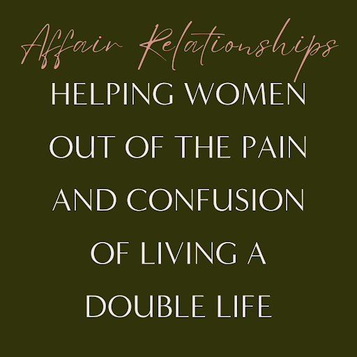 A graphic that reads "affair relationships: helping women out of the pain and confusion of living a double life" created by Kate London